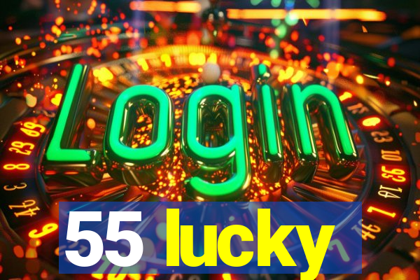 55 lucky
